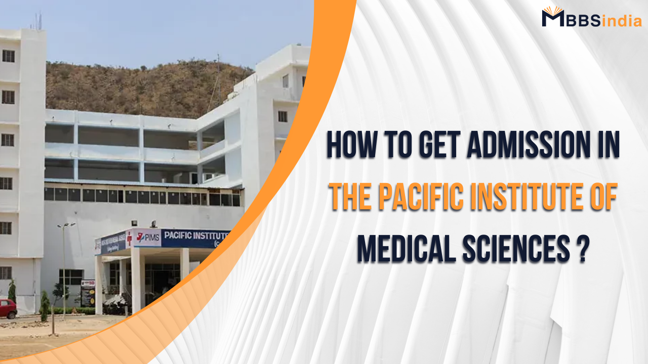 How to get admission in the Pacific Institute of Medical Sciences?
